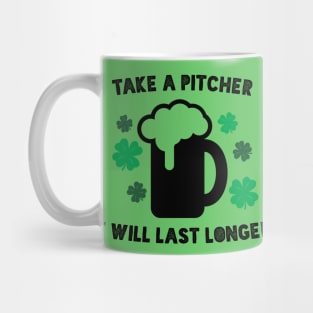 Take a Pitcher it will last longer! Mug